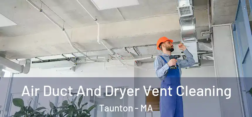  Air Duct And Dryer Vent Cleaning Taunton - MA