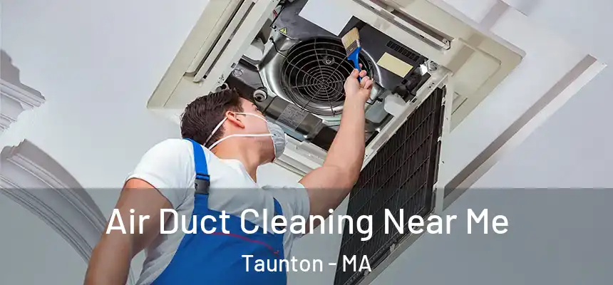  Air Duct Cleaning Near Me Taunton - MA