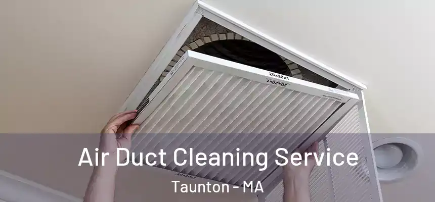 Air Duct Cleaning Service Taunton - MA