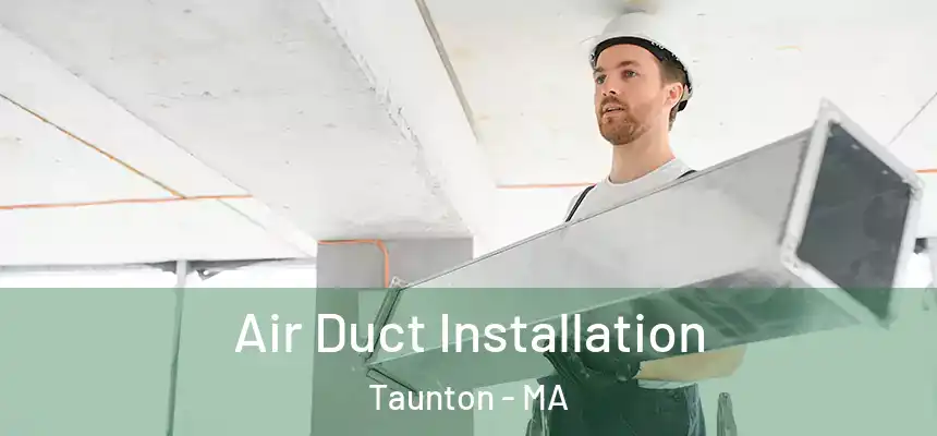  Air Duct Installation Taunton - MA
