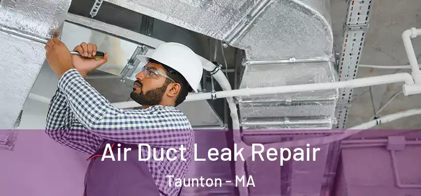  Air Duct Leak Repair Taunton - MA