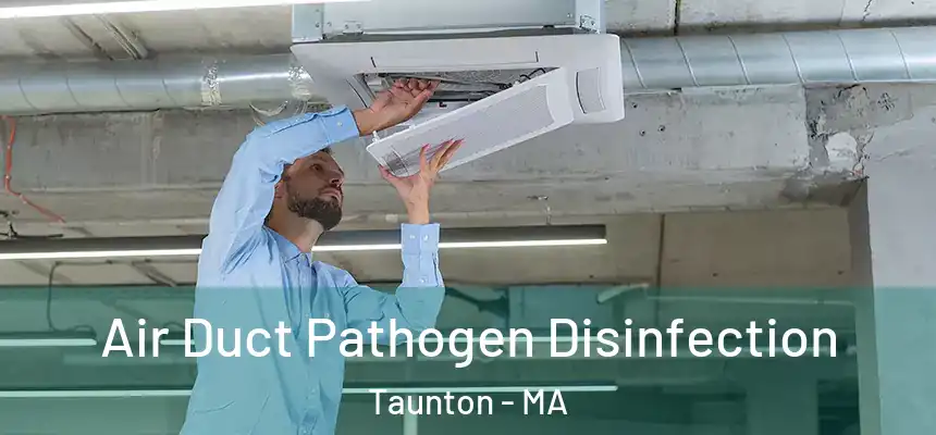  Air Duct Pathogen Disinfection Taunton - MA