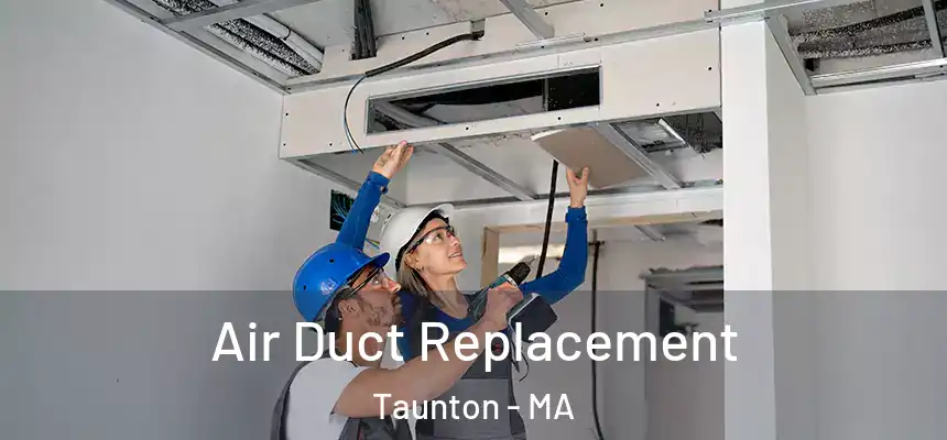 Air Duct Replacement Taunton - MA