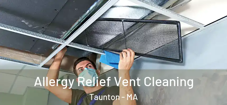  Allergy Relief Vent Cleaning Taunton - MA