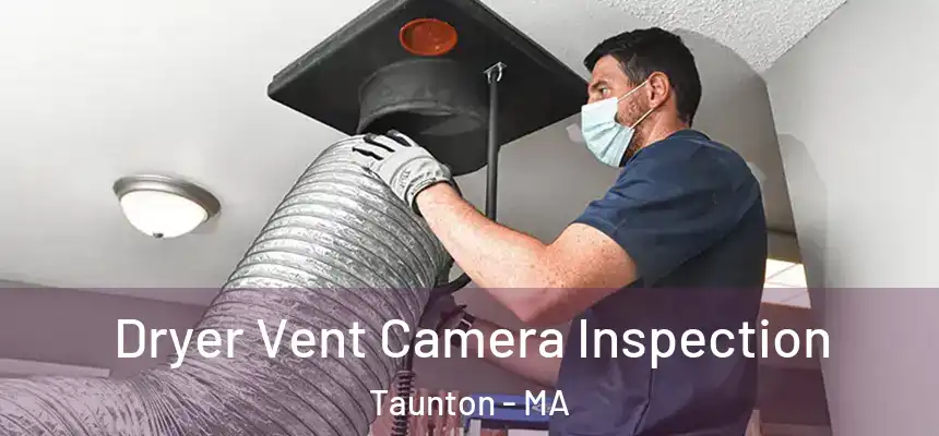 Dryer Vent Camera Inspection Taunton - MA