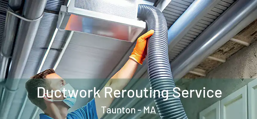  Ductwork Rerouting Service Taunton - MA