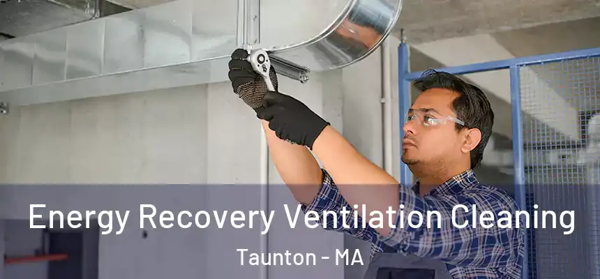  Energy Recovery Ventilation Cleaning Taunton - MA