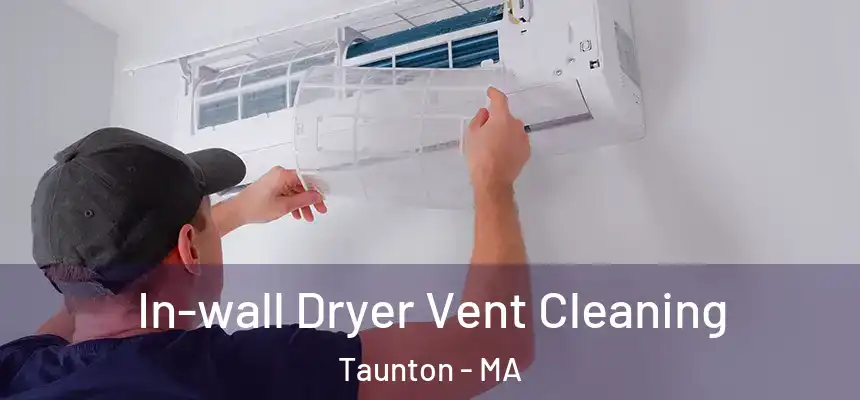 In-wall Dryer Vent Cleaning Taunton - MA
