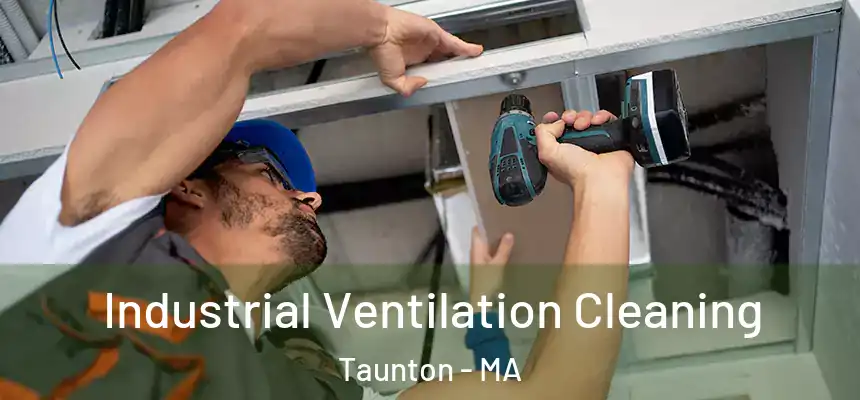  Industrial Ventilation Cleaning Taunton - MA