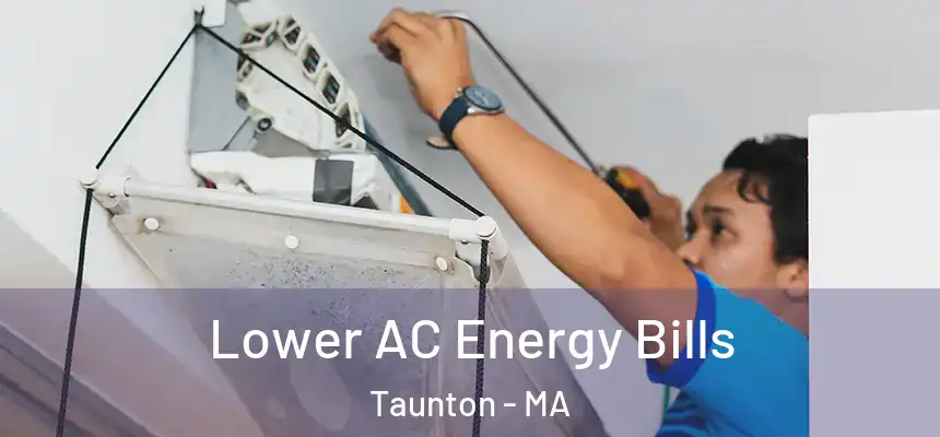  Lower AC Energy Bills Taunton - MA