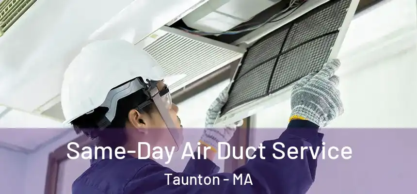  Same-Day Air Duct Service Taunton - MA