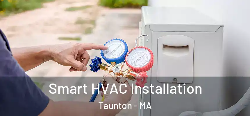  Smart HVAC Installation Taunton - MA
