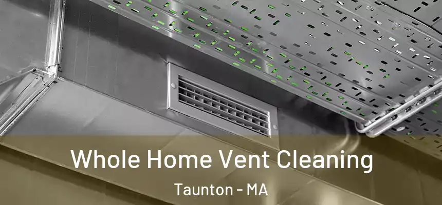  Whole Home Vent Cleaning Taunton - MA