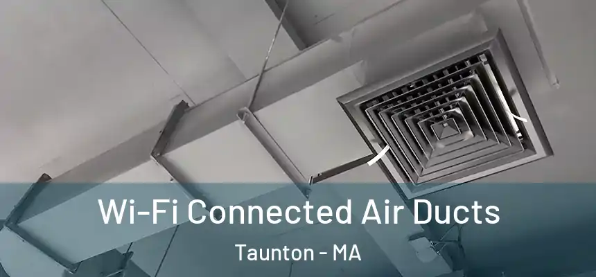  Wi-Fi Connected Air Ducts Taunton - MA